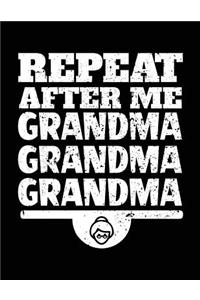 Repeat After Me Grandma Grandma Grandma