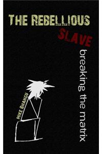 The Rebellious Slave