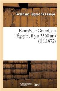 Ramsès Le Grand, Ou l'Égypte, Il Y a 3300 ANS
