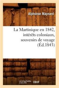 Martinique En 1842, Intérêts Coloniaux, Souvenirs de Voyage, (Éd.1843)