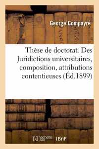 Thèse Pour Le Doctorat. Des Juridictions Universitaires, Composition, Attributions Contentieuses