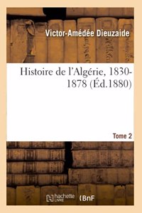 Histoire de l'Algérie, 1830-1878 Tome 2