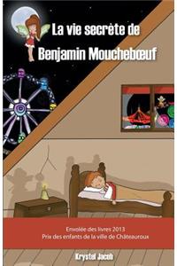 La Vie Secr�te de Benjamin Moucheboeuf