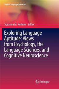 Exploring Language Aptitude: Views from Psychology, the Language Sciences, and Cognitive Neuroscience