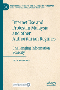 Internet Use and Protest in Malaysia and Other Authoritarian Regimes: Challenging Information Scarcity