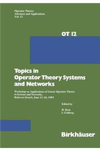 Topics in Operator Theory Systems and Networks