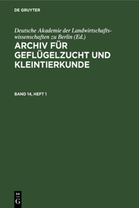 Archiv Für Geflügelzucht Und Kleintierkunde. Band 14, Heft 1