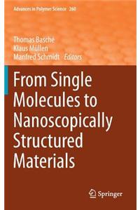 From Single Molecules to Nanoscopically Structured Materials