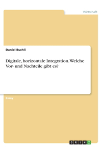 Digitale, horizontale Integration. Welche Vor- und Nachteile gibt es?
