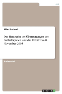 Das Hausrecht bei Übertragungen von Fußballspielen und das Urteil vom 8. November 2005