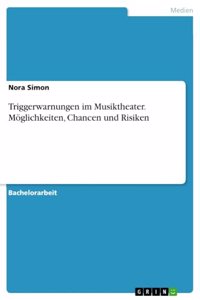 Triggerwarnungen im Musiktheater. Möglichkeiten, Chancen und Risiken