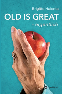 OLD IS GREAT - eigentlich