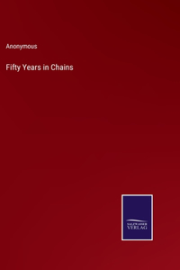 Fifty Years in Chains