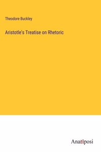 Aristotle's Treatise on Rhetoric