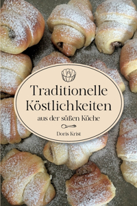 Traditionelle Köstlichkeiten aus der süßen Küche