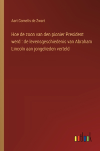 Hoe de zoon van den pionier President werd