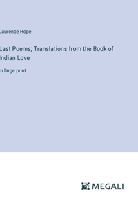 Last Poems; Translations from the Book of Indian Love