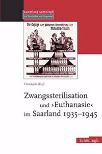 Zwangssterilisation Und Euthanasie Im Saarland 1935-1945