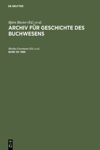 Archiv für Geschichte des Buchwesens, Band 30, Archiv für Geschichte des Buchwesens (1988)