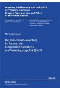 Die Terrorismusbekaempfung Im Rahmen Der Europaeischen Sicherheits- Und Verteidigungspolitik (Esvp)