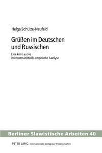 Grueßen im Deutschen und Russischen: Eine kontrastive inferenzstatistisch-empirische Analyse