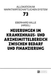 Neuerungen im Krankenhaus- und Arzneimittelbereich zwischen Bedarf und Finanzierung