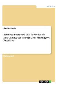 Balanced Scorecard und Portfolios. Strategische Projektplanung