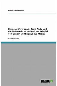 Heiratspräferenzen in Tamil Nadu und die brahmanische Hochzeit am Beispiel von Ganesh und Sripriya aus Madras