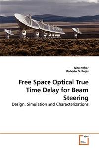 Free Space Optical True Time Delay for Beam Steering