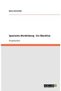 Spanische Wortbildung - Ein Überblick