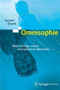 Omnisophie: Über Richtige, Wahre Und Natürliche Menschen