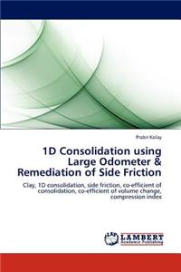 1D Consolidation using Large Odometer & Remediation of Side Friction