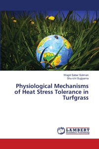 Physiological Mechanisms of Heat Stress Tolerance in Turfgrass