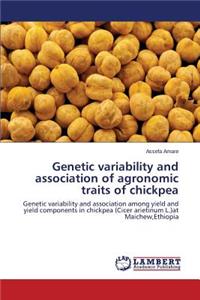 Genetic Variability and Association of Agronomic Traits of Chickpea
