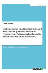 Eindichten eines 1-Zoll-Rohrgewindes und Aufschrauben passender Rohrmuffe (Unterweisung Anlagenmechaniker/in für Sanitär-, Heizung- und Klimatechnik)