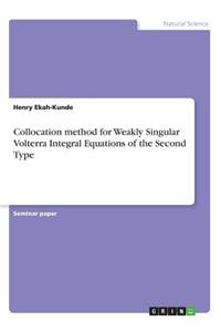 Collocation method for Weakly Singular Volterra Integral Equations of the Second Type