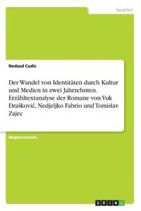 Wandel von Identitäten durch Kultur und Medien in zwei Jahrzehnten. Erzähltextanalyse der Romane von Vuk Draskovic, Nedjeljko Fabrio und Tomislav Zajec