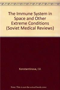 The Immune System in Space and Other Extreme Conditions (Soviet Medical Reviews)