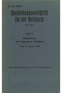 H.Dv. 200/4 Ausbildungsvorschrift für die Artillerie - Heft 4 Ausbildung der bespannten Batterie - Vom 25. Januar 1934