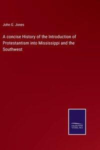 concise History of the Introduction of Protestantism into Mississippi and the Southwest