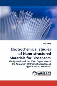 Electrochemical Studies of Nano-structured Materials for Biosensors