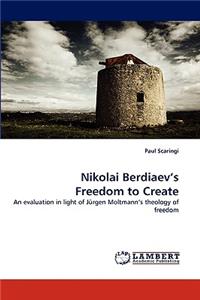 Nikolai Berdiaev's Freedom to Create
