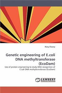 Genetic Engineering of E.Coli DNA Methyltransferase (Ecodam)