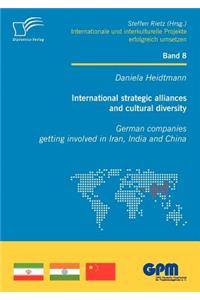 International Strategic Alliances and Cultural Diversity - German Companies Getting Involved in Iran, India and China