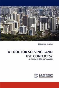 Tool for Solving Land Use Conflicts?