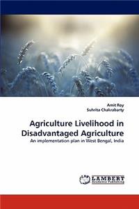 Agriculture Livelihood in Disadvantaged Agriculture