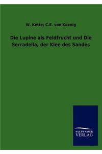 Lupine als Feldfrucht und Die Serradella, der Klee des Sandes