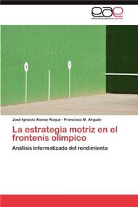 Estrategia Motriz En El Frontenis Olimpico