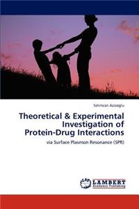 Theoretical & Experimental Investigation of Protein-Drug Interactions
