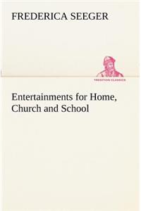 Entertainments for Home, Church and School